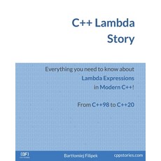 C++ Lambda Story: Everything you need to know about Lambda Expressions in Modern C++! Paperback, Independently Published, English, 9798590126835