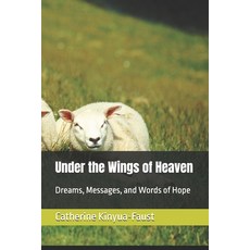 (英文圖書)Under the Wings of Heaven: Dreams Messages and Words of Hope 平裝版, Independently Published, 英文
