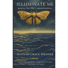 (영문도서) Illuminate Me: Poetry for Life's Uncertainties Paperback, H.Grace.S, English, 9798218986698