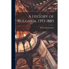 (영문도서) A History of Bulgaria 1393-1885 Paperback, Hassell Street Press, English, 9781014105882