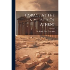 (영문도서) Horace At The University Of Athens Paperback, Legare Street Press, English, 9781022281424