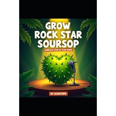 (영문도서)Guanabana Goals: Your Guide to Growing a Tropical Rockstar: Complete Step by Ste... Paperback, Independently Published, English, 9798285968658
