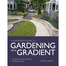 (영문도서) Gardener's Guide to Gardening on a Gradient: Designing and Establishing Sloping Gardens Paperback, Crowood Press (UK), English, 9780719840685