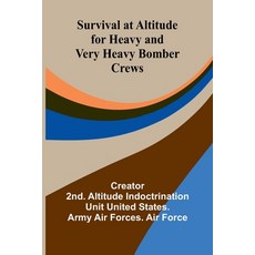 (영문도서) Survival at Altitude for Heavy and Very Heavy Bomber Crews Paperback, Alpha Edition, English, 9789366389691