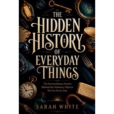 (英文圖書)The Hidden History of Everyday Things 平裝版, Old Lantern House Books, English