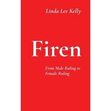 (영문도서)Firen: From Male Ruling to Female Ruling Hardcover, Firen Media Corporation Lim..., English, 9781069798510