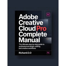 (영문도서)How to Use Adobe Creative Cloud Pro: The Ultimate Practical Guide to Photoshop ... Paperback, Independently Published, English, 9798243665711