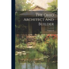 (영문도서) The Ohio Architect And Builder; Volume 22 Paperback, Legare Street Press, English, 9781022421011