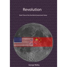 (영문도서) Revolution - Book Three of the One World Government Series Paperback, Lulu.com, English, 9781716139512