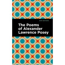 (영문도서) The Poems of Alexander Lawrence Posey Hardcover, Mint Editions, English, 9798888971246