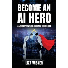 (영문도서) Become an AI Hero: A Journey Towards Inclusive Innovation Paperback, Halo Publishing International, English, 9781637655092