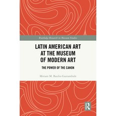(英文圖書)Latin American Art at The Museum of Modern Art: The Power of the Canon 精裝版, Routledge, 英文