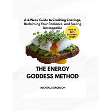 (영문도서)The Energy Goddess Method: A 4-Week Guide to Crushing Cravings Reclaiming Your... Paperback, Independently Published, English, 9798276132297 Independently Published, English, 9798276132297