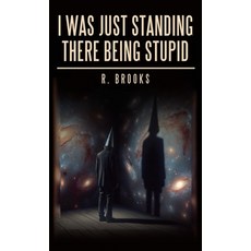 (英文圖書)I Was Just Standing There Being Stupid 精裝版, Archway Publishing, 英文