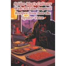(영문도서) Spider-Man's Culinary Web: 95 Film-Inspired Recipes from Into the Spider-Verse Paperback, Independently Published, English, 9798871928929