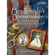 Mrs. Lincoln's Dressmaker: The Unlikely Friendship of Elizabeth Keckley & Mary Todd Lincoln Library Binding, National Geographic Kids, English, 9781426303784