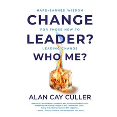 (英文圖書)Change Leader? Who Me? Hard-Earned WisdomforThose New to Leading Change 精裝版, Unusual Wisdom Press LLC, 英文