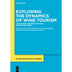 (영문도서)Exploring the Dynamics of Wine Tourism: Case Studies and Best Practices Around t... Hardcover, de Gruyter, English, 9783111428321