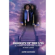 (영문도서)Bridges of Dreams: A Journey of Hope and Triumph in New Lands Paperback, Jaime Guevara, English, 9798993034843