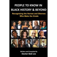 (영문도서) People to Know in Black History & Beyond: Recognizing the Heroes and Sheroes Who Make the Grade Paperback, Bob Lee Enterprises, English, 9780997094893