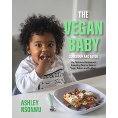 (영문도서) Vegan Baby Cookbook and Guide: 50+ Delicious Recipes and Parenting Tips for Raising Vegan Bab... Hardcover, Mango, English, 9781684812455