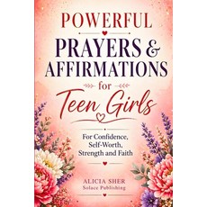 (영문도서)Powerful Prayers & Affirmations for Teen Girls: For Confidence Self-Worth Stre... Paperback, Independently Published, English, 9798255256655