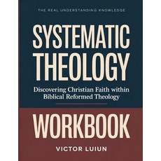(영문도서)The Real Understanding Knowledge Systematic Theology: Discovering Christian Fait... Paperback, Independently Published, English, 9798242704138