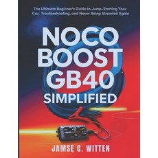 (영문도서)NOCO Boost GB40 Simplified: The Ultimate Beginner's Guide to Jump-Starting Your... Paperback, Independently Published, English, 9798269944494