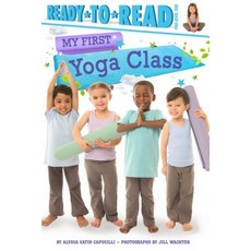 (영문도서) My First Yoga Class: Ready-To-Read Pre-Level 1 Hardcover, Simon Spotlight, English, 9781534404854
