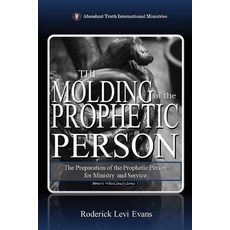 (영문도서)The Molding of the Prophetic Person: The Preparation of the Prophetic Person for... Paperback, Abundant Truth Publishing, English, 9798330285563
