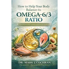 (영문도서)How to Help Your Body Balance the Omega-6/3 Ratio Paperback, Blue Whale Publishers, English, 9798240968587