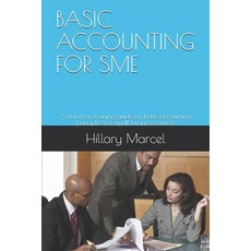 Basic Accounting for Sme: A hand on training guide on basic accounting principles for small business... Paperback, Independently Published, English, 9798635616055