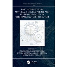 (영문도서) Soft Computing in Materials Development and its Sustainability in the Manufacturing Sector Hardcover, CRC Press, English, 9780367723583