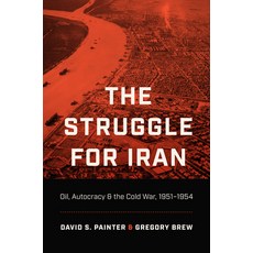 (영문도서) The Struggle for Iran: Oil Autocracy and the Cold War 1951-1954 Paperback, University of North Carolin..., English, 9781469671666
