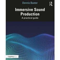 (영문도서) Immersive Sound Production: A Practical Guide Paperback, Focal Press, English, 9780367512194