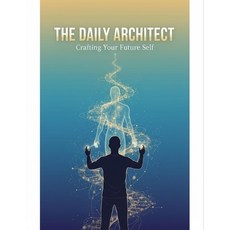 (영문도서)The Daily Architect: Crafting Your Future Self Paperback, Independently Published, English, 9798279405176