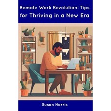(영문도서) Remote Work Revolution: Tips for Thriving in a New Era Paperback, Independently Published, English, 9798854908733