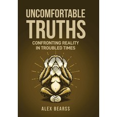 (영문도서)Uncomfortable Truths: Confronting Reality in Troubled Times Hardcover, Defiance Press & Publishing, English, 9781966625681