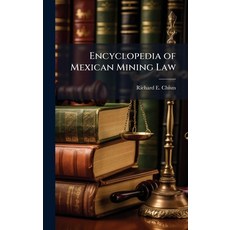 (영문도서)Encyclopedia of Mexican Mining Law Hardcover, Hutson Street Press, English, 9781023878807