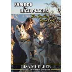 (영문도서) Friends in High Places: The Adventure Never Ends Hardcover, Celebrity Entertainment Cor..., English, 9798987827307