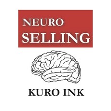 (영문도서)Neuro Selling: The Science-Backed Blueprint to Influence Persuade and Sell Any... Paperback, Independently Published, English, 9798283335407