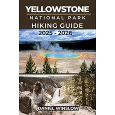 (英文圖書)Yellowstone National Parks Hiking Guide 2025 - 2026: Discover Iconic Landscapes ... 平裝版, Independently Published, 英文