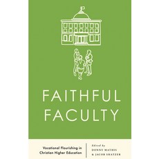 (外文書)Faithful Faculty: Vocational Flourishing in Christian Higher Education Paperback, B&H Publishing Group, English