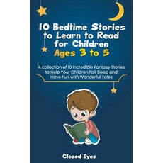 (영문도서) 10 Bedtime Stories to Learn to Read for Children Ages 3 to 5: A Collection of Fantastic Stori... Paperback, Closed Eyes, English, 9781801566810