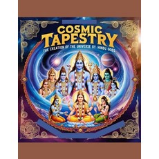 (영문도서) Cosmic Tapestry: The Creation of the Universe by Hindu Gods Paperback, Independently Published, English, 9798300341602