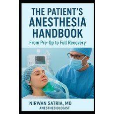 (영문도서)The Patient's Anesthesia Handbook: From Pre-Op to Full Recovery Paperback, Independently Published, English, 9798298690010