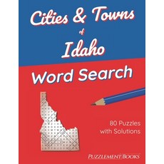 (영문도서) Cities & Towns of Idaho Word Search: 80 Large Print Puzzles for Adults Solutions Included Paperback, Independently Published, English, 9798422666942