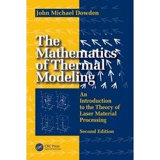 (영문도서)The Mathematics of Thermal Modeling: An Introduction to the Theory of Laser Mate... Paperback, CRC Press, English, 9781032684741 CRC Press, English, 9781032684741