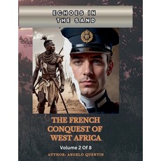 (영문도서)Echoes In The Sands: The French Conquest Of West Africa Vol 2 Of 8 Paperback, Familylyfe Book Club, English, 9798232265489