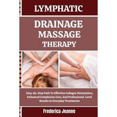 (英文圖書)Lymphatic Drainage Massage Therapy: Step-By-Step Path To Effective Collagen Stim... 平裝版, Independently Published, 英文